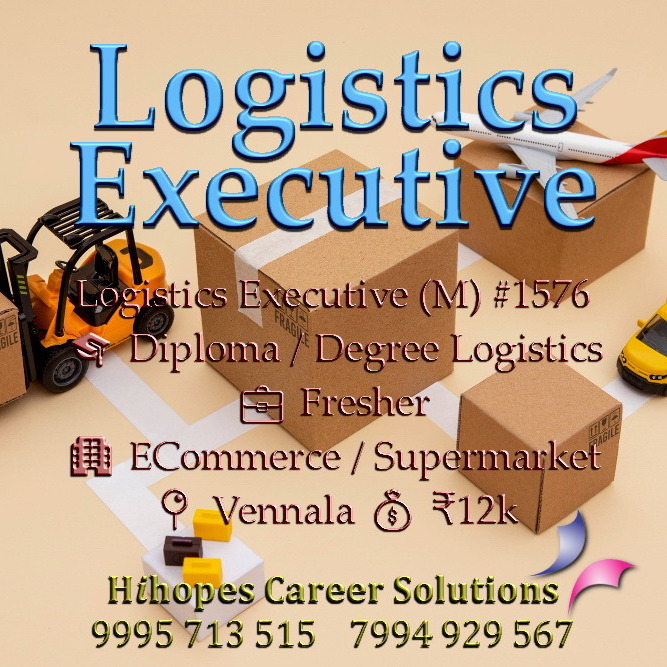 Logistics Executive job for fresher diploma or degree candidates in Vennala Kochi – Hihopes Career Solutions leading job consultancy in Ernakulam Kerala