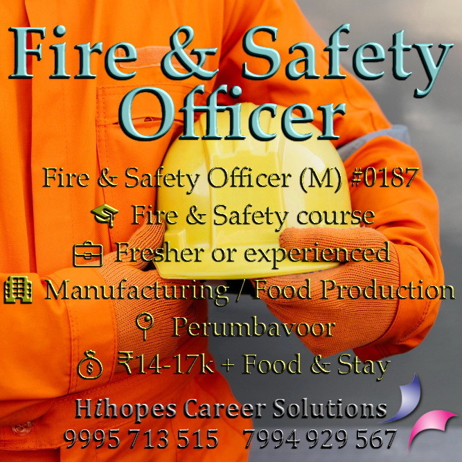 Fire and Safety Officer job in Perumbavoor for Food Production industry by Hihopes Career Solutions. Male candidates with Fire and Safety course certification. Salary 14,000 to 17,000 rupees with free food and accommodation. Open for freshers and experienced professionals in Ernakulam.