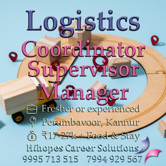Logistics job vacancies in Kerala by Hihopes Career Solutions. Position 1: Logistics Supervisor (Male) in Kannur, Food Warehouse, 1 year experience, salary 20,000 rupees with free food and accommodation. Position 2: Logistics and Order Supply Coordinator (Male) in Perumbavoor, Manufacturing sector, freshers or experienced, salary 16,000 to 20,000 rupees plus food and accommodation.