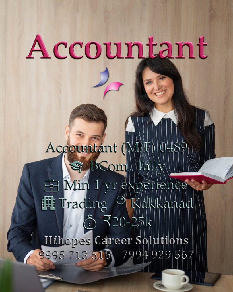 Male and Female Accountant job vacancy in the Export industry at Kakkanad, Kochi. Requires BCom, Tally, and 1 year experience. Salary 20k to 25k. Hihopes Career Solutions