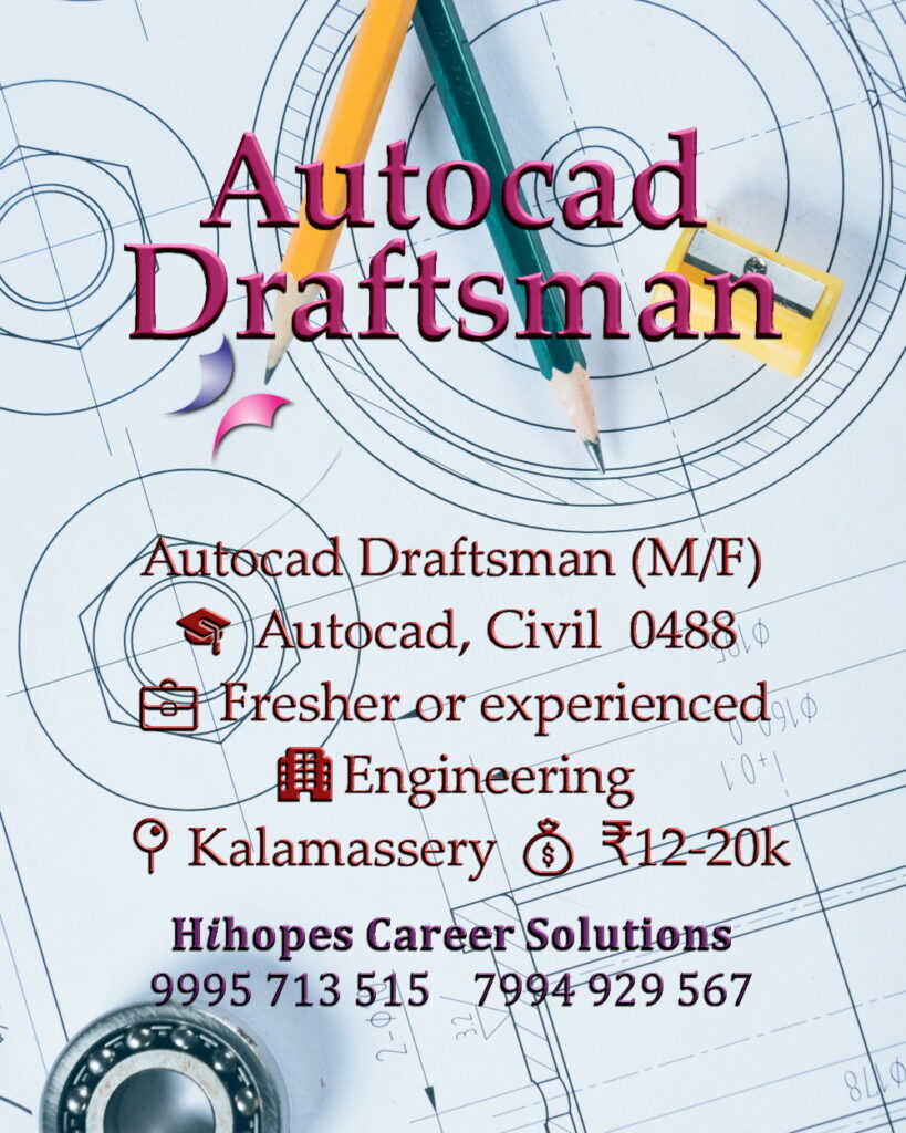 Male and Female AutoCAD Draftsman job vacancy in Kalamassery, Kochi. Open for ITI, Diploma, and BTech Civil candidates. Salary 12k to 20k. Hihopes Career Solutions