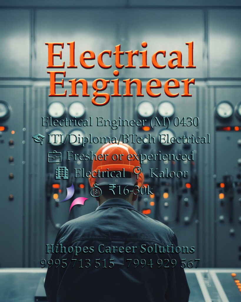 Electrical Engineer job vacancy in Kaloor, Kochi. Open for ITI, Diploma, and BTech Electrical candidates. Freshers and experienced welcome. Salary 16k to 30k. Hihopes Career Solutions