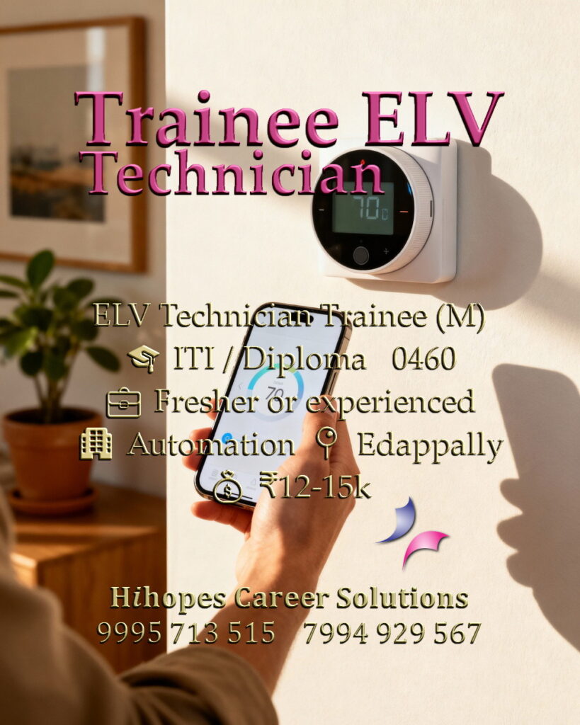 ELV Technician Trainee job vacancy in an Automation firm at Edappally, Kochi. Open for ITI and Diploma candidates. Freshers welcome. Salary 12k to 15k. Hihopes Career Solutions