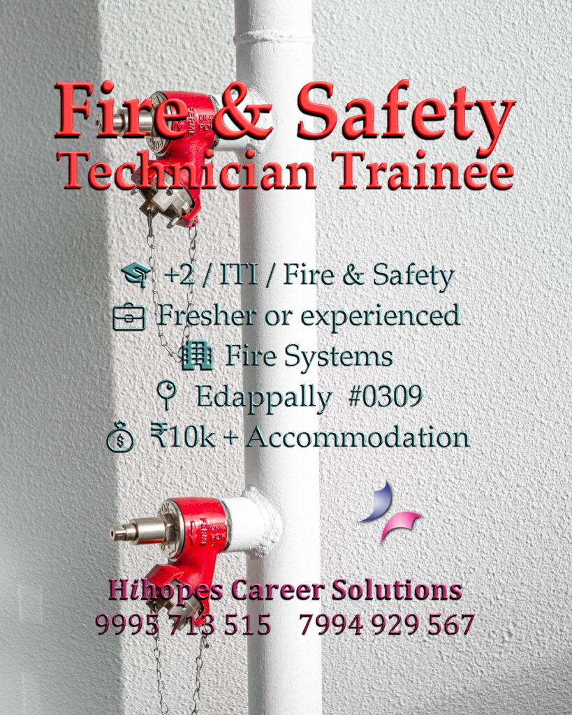 Fire and Safety Technician Trainee job vacancy in Edappally, Kochi by Hihopes Career Solutions. Male candidates with ITI, Plus Two, or Fire and Safety certification. Salary 10,000 rupees with free accommodation. Training provided for freshers in Fire Systems industry. Apply via Hihopes Career Solutions