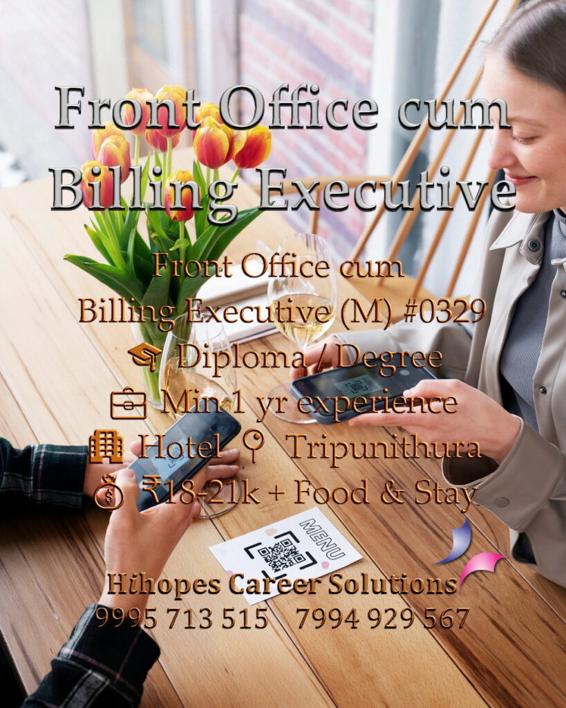 Front Office cum Billing Executive job vacancy for males in Tripunithura, Kochi. Hotel industry role by Hihopes Career Solutions. Requires Degree or Diploma and 1 year experience. Salary 18,000 to 21,000 rupees with free food and accommodation. Hiring hotel receptionists and billing staff in Ernakulam.