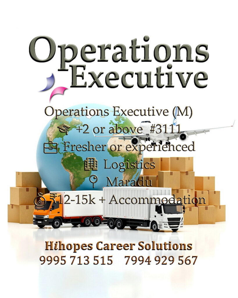 Operations Executive job vacancy for males in Maradu, Kochi by Hihopes Career Solutions. Logistics industry role for candidates with +2 or above. Freshers and experienced can apply. Salary 12,000 to 15,000 rupees with free accommodation. Hiring logistics and warehouse staff in Ernakulam