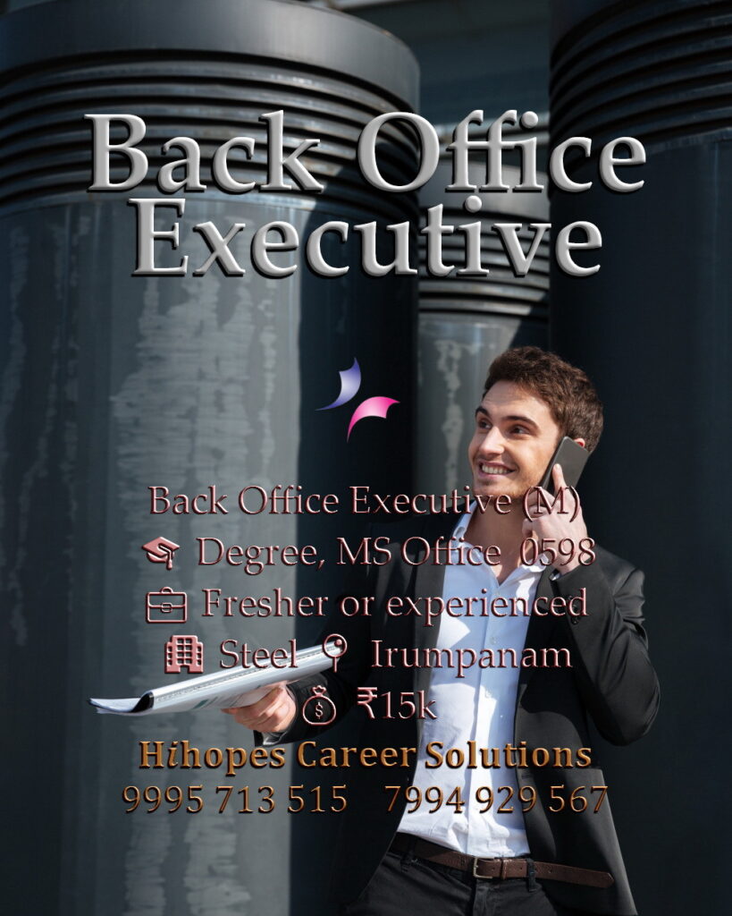Back Office Executive job vacancy in the Steel industry at Irumpanam, Kochi. Requires Degree and MS Office skills. Freshers and experienced welcome. Salary 15k. Hihopes Career Solutions