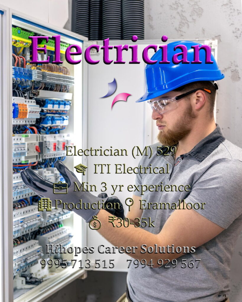 Industrial Electrician job vacancy in a production unit at Eramalloor. Requires ITI Electrical and 3 years experience. Salary 30k to 35k. Hihopes Career Solutions
