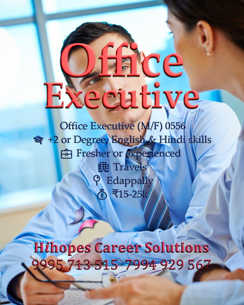 Male and Female Office Executive job vacancy in a Travels firm at Edappally, Kochi. Requires English and Hindi skills. Salary 15k to 25k. Hihopes Career Solutions