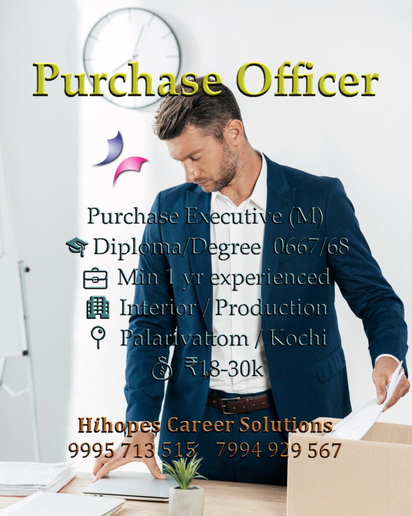 Job vacancies for Male Purchase Executive in Palarivattom and Procurement Officer in Kochi - Diploma/Degree, 1-2 years experience, Interior & Food Production companies, Salary ₹18,000 to ₹30,000, Hihopes Career Solutions recruitment