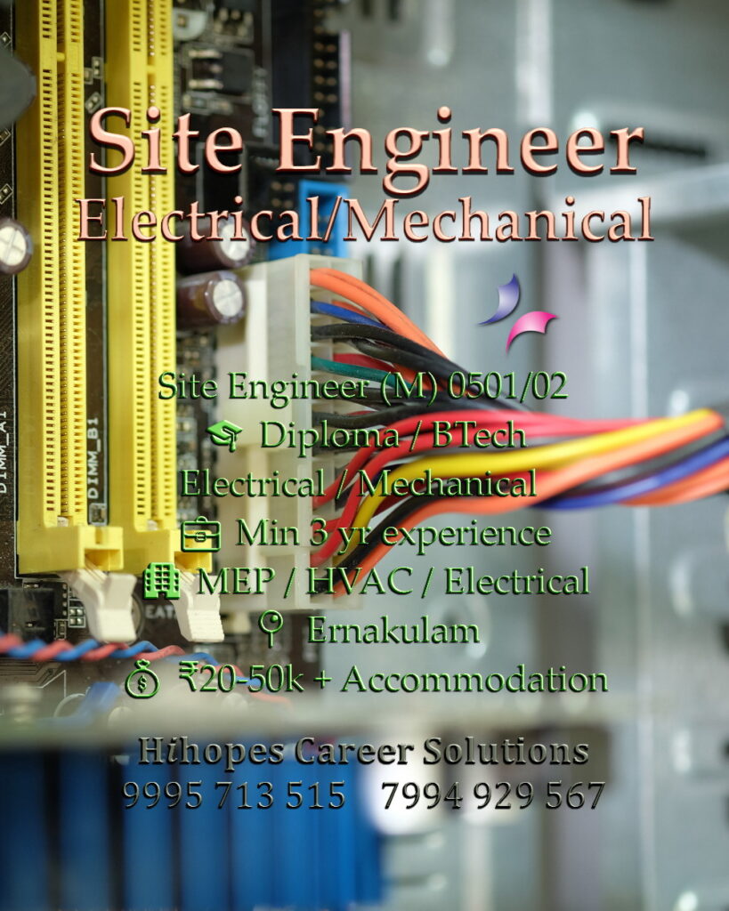 Site Engineer and Electrical Site Engineer job vacancies in Kochi. Requires 2-3 years experience in MEP, HVAC, or Electrical sectors. Salary up to 50k with free accommodation. Hihopes Career Solutions