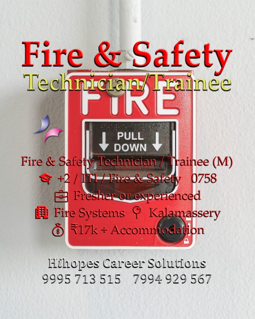 Job vacancy for Male Fire & Safety Technician / Trainee in Kalamassery Kochi - +2 / ITI or Fire & Safety qualification, Fresher or experienced, Fire Systems company, Salary ₹17,000 + Accommodation, Hihopes Career Solutions recruitment