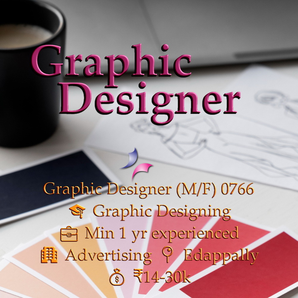 Job vacancy for Graphic Designer (Male/Female) in Edappally Kochi - Graphic Designing qualification with minimum 1 year experience, Advertising company, Salary ₹14,000 to ₹30,000, Hihopes Career Solutions recruitment