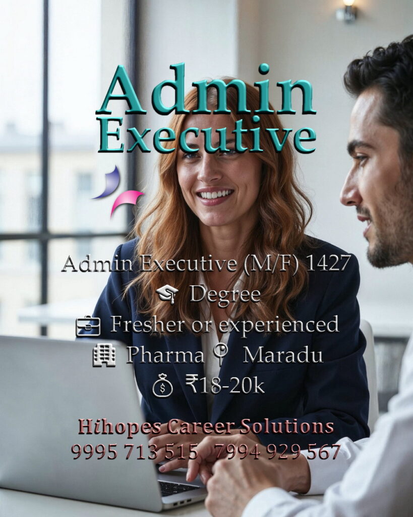 Job vacancy for Admin Executive (Male/Female) in Maradu Kochi - Degree, Fresher or experienced, Pharma company, Salary ₹18,000 to ₹20,000, Hihopes Career Solutions recruitment