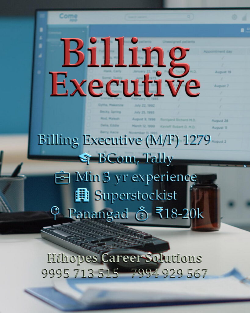 Job vacancy for Billing Executive (Male/Female) in Panangad Kochi - BCom with Tally knowledge, Minimum 1 year experience, Superstockist company, Salary ₹18,000 to ₹20,000, Hihopes Career Solutions recruitment