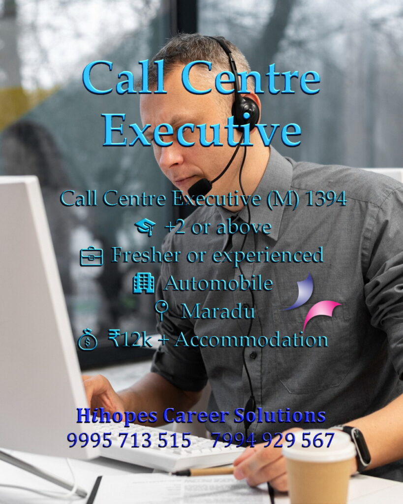 Job vacancy for Male Call Centre Executive in Maradu Kochi - +2 or above, Fresher or experienced, Automobile company, Salary ₹12,000 + Accommodation, Hihopes Career Solutions recruitment