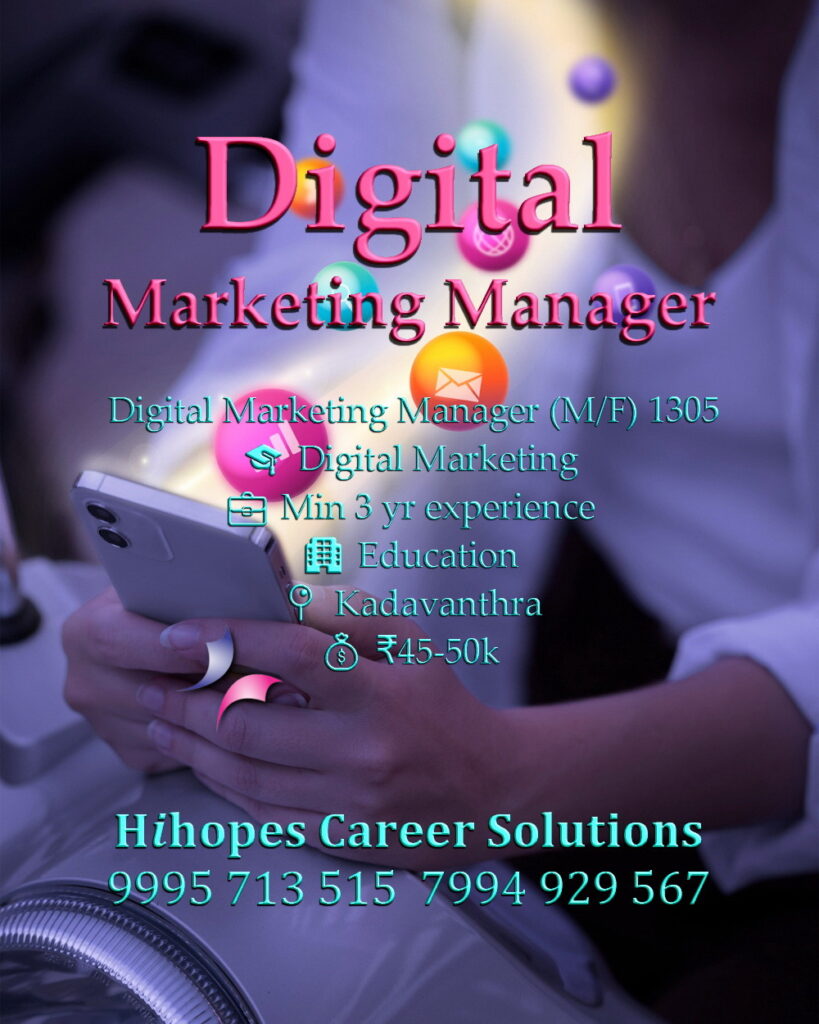 Job vacancy for Digital Marketing Manager (Male/Female) in Kadavanthra Kochi - Digital Marketing qualification with minimum 3 years experience, Education sector, Salary ₹45,000 to ₹50,000, Hihopes Career Solutions recruitment