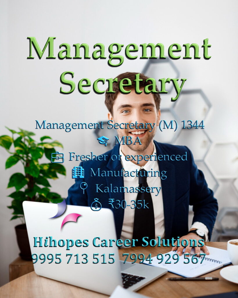 Job vacancy for Male Management Secretary in Kalamassery Kochi - MBA, Fresher or experienced, Manufacturing company, Salary ₹30,000 to ₹35,000, Hihopes Career Solutions recruitment