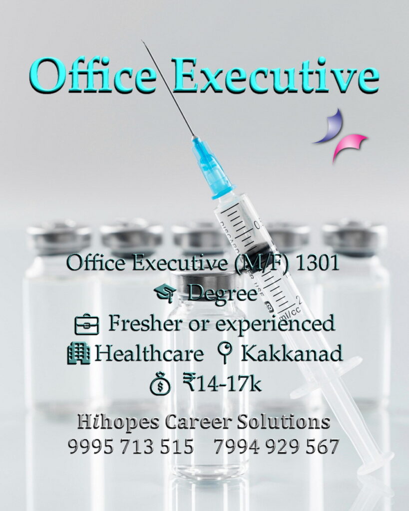 Job vacancy for Office Executive (Male/Female) in Kakkanad Kochi - Degree, Fresher or experienced, Healthcare company, Salary ₹14,000 to ₹17,000, Hihopes Career Solutions recruitment