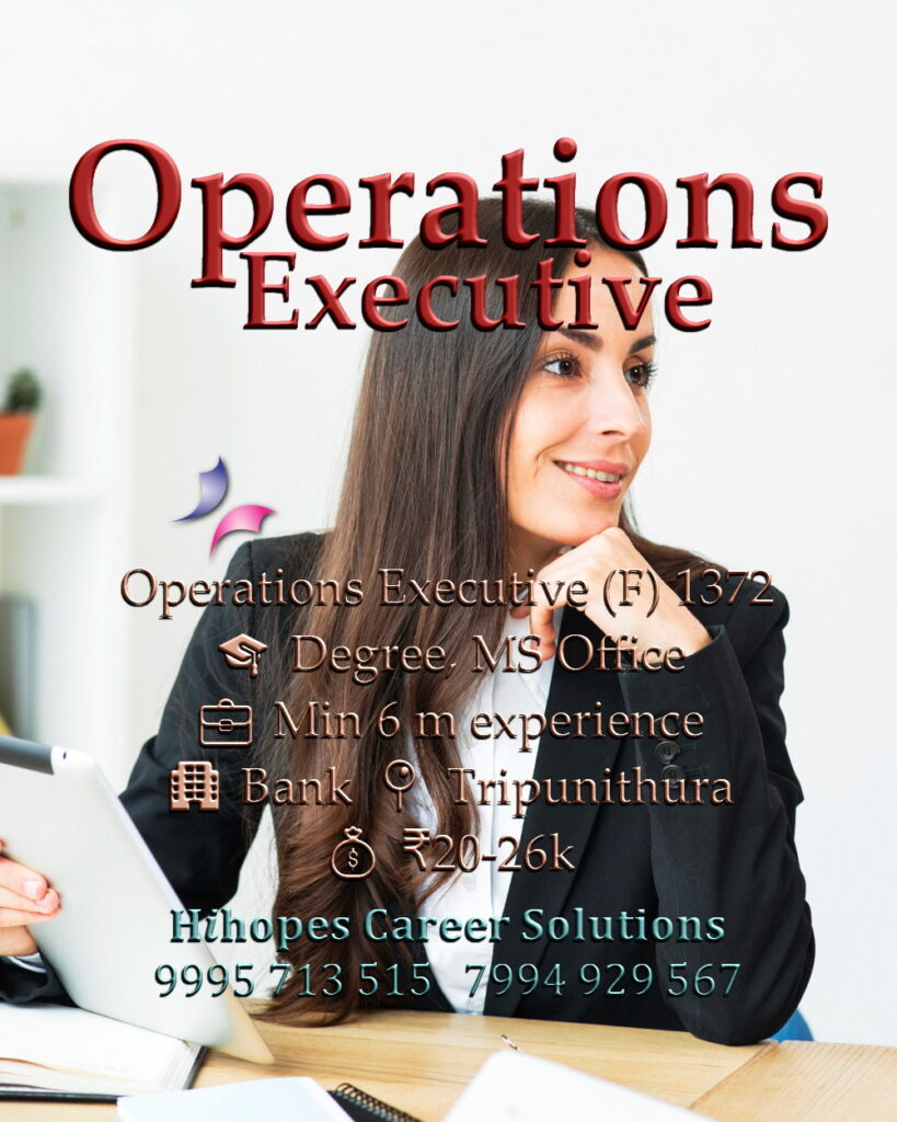Job vacancy for Female Operations Executive in Tripunithura Kochi - Degree with MS Office skills, Minimum 6 months experience, Bank company, Salary ₹20,000 to ₹26,000, Hihopes Career Solutions recruitment
