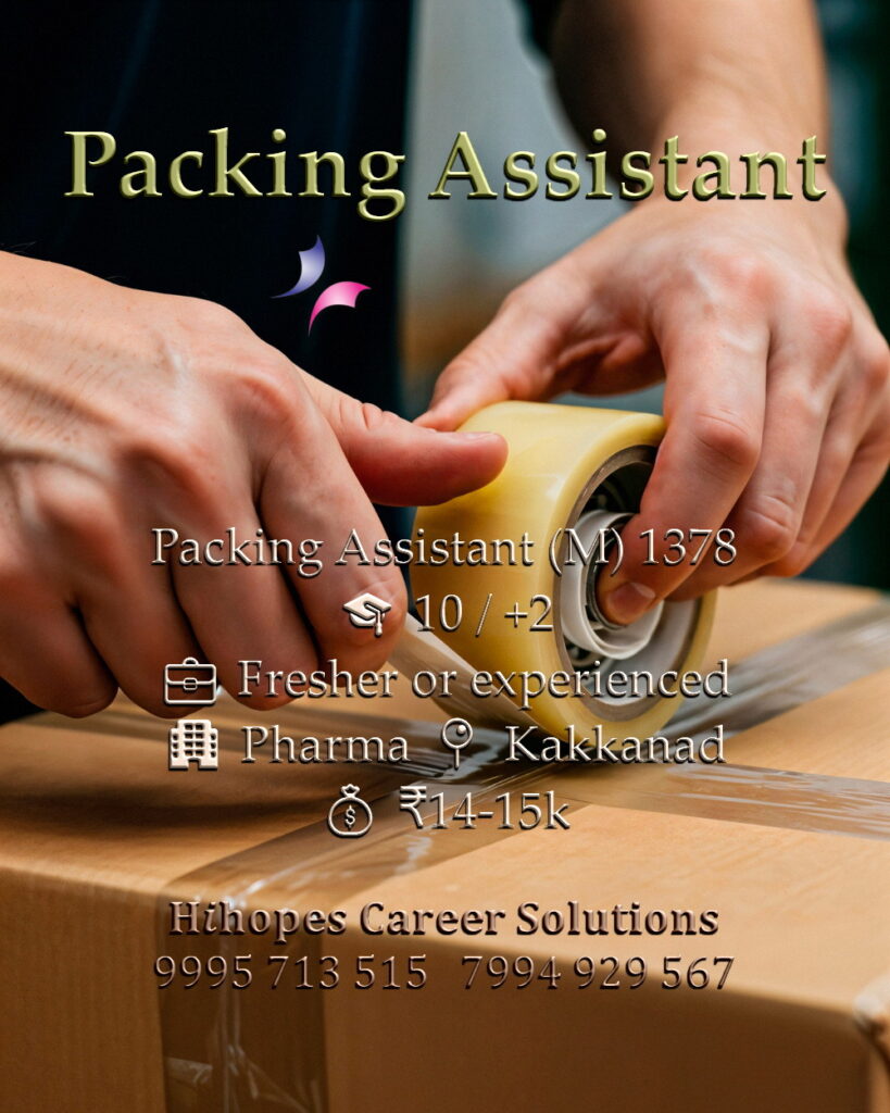 Job vacancy for Male Packing Assistant in Kakkanad Kochi - 10th / +2, Fresher or experienced, Pharma company, Salary ₹14,000 to ₹15,000, Hihopes Career Solutions recruitment