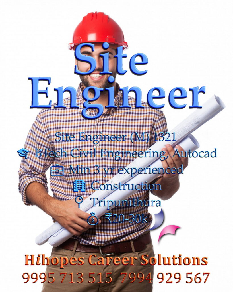 Job vacancy for Male Site Engineer in Tripunithura Kochi - BTech Civil Engineering with AutoCAD skills, Minimum 3 years experience, Construction company, Salary ₹20,000 to ₹30,000, Hihopes Career Solutions recruitment