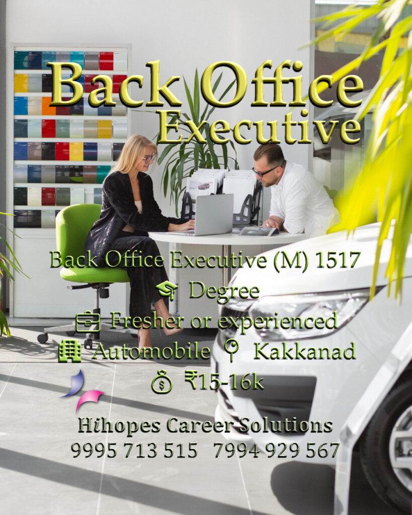 Job vacancy for Male Back Office Executive in Kakkanad Kochi - Degree, Fresher or experienced, Automobile company, Salary ₹15,000 to ₹16,000, Hihopes Career Solutions recruitment