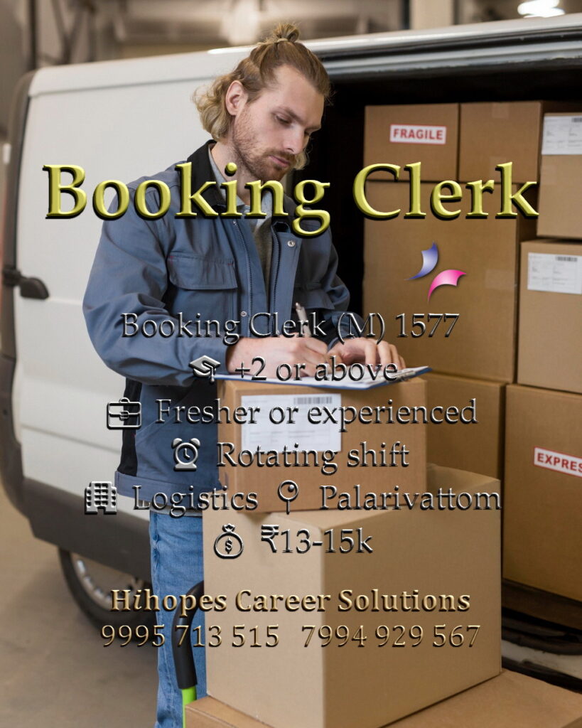 Job vacancy for Male Booking Clerk in Palarivattom Kochi - +2 or above, Fresher or experienced, Logistics company, Rotating shift (9:30 AM - 6:30 PM / 4:00 PM - 12:00 AM), Salary ₹13,000 to ₹15,000, Hihopes Career Solutions recruitment