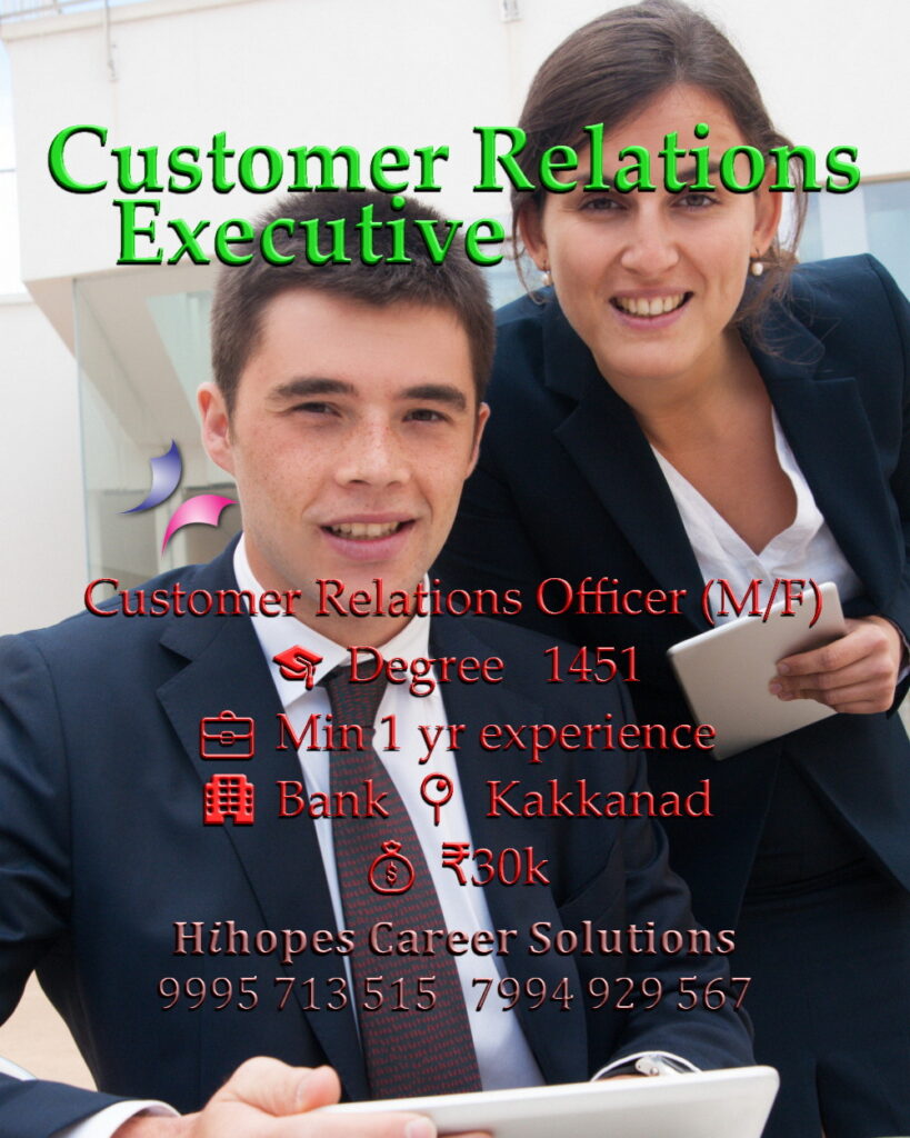 Job vacancy for Customer Relations Officer (Male/Female) in Kakkanad Kochi - Degree with minimum 1 year experience, Banking sector, Salary ₹30,000, Hihopes Career Solutions recruitment
