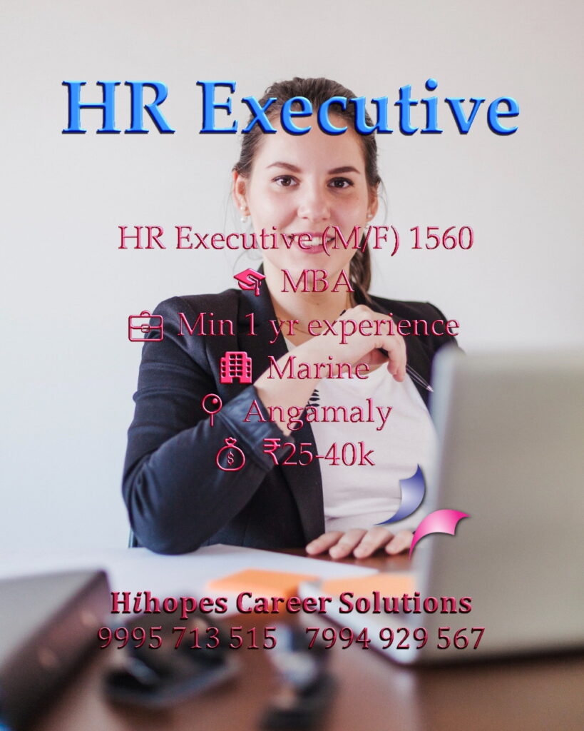 Job vacancy for HR Executive (Male/Female) in Angamaly Kochi - MBA with minimum 1 year experience, Marine company, Salary ₹25,000 to ₹40,000, Hihopes Career Solutions recruitment
