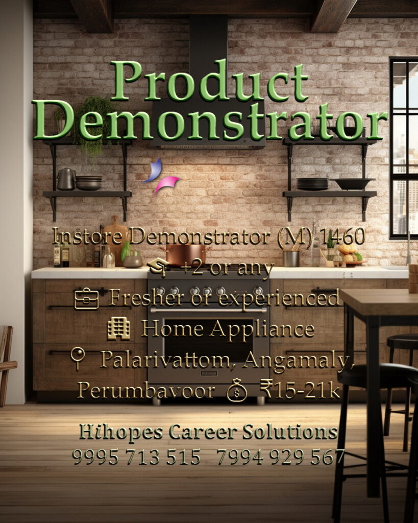 Job vacancy for Male Instore Demonstrator in Palarivattom, Angamaly & Perumbavoor Kochi - +2 or any qualification, Fresher or experienced, Home Appliance company, Salary ₹15,000 to ₹21,000, Hihopes Career Solutions recruitment