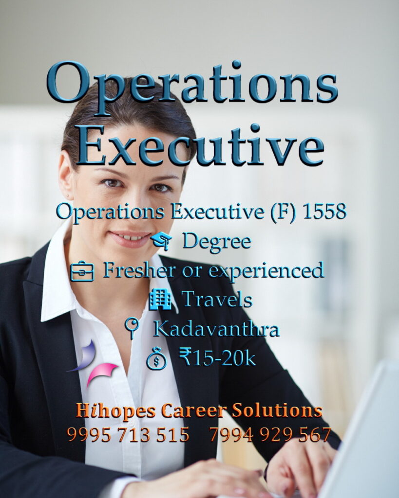 Operations Executive job opening at a travel company in Kadavanthra, Kochi. Degree holders, freshers and experienced candidates can apply. Salary ₹15,000 to ₹20,000