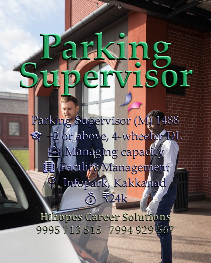 Parking Supervisor (Male) Job Vacancy in Infopark Kakkanad, Kochi | ₹24,000 | +2 with 4-Wheeler Licence | Facility Management | Hihopes Career Solutions