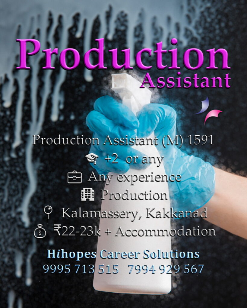 Job vacancy for Male Production Assistant in Kalamassery & Kakkanad Kochi - +2 or any qualification, Any experience, Production company, Salary ₹22,000 to ₹23,000 + Accommodation, Hihopes Career Solutions recruitment