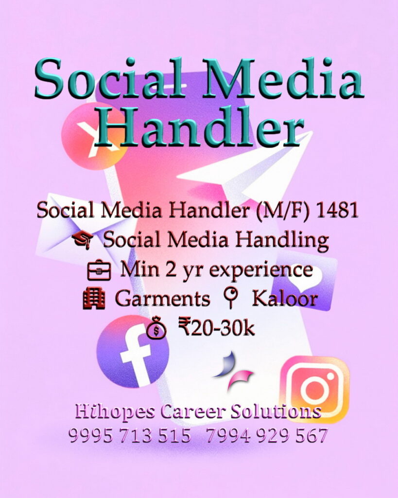 Job vacancy for Social Media Handler (Male/Female) in Kaloor Kochi - Social Media Handling skills with minimum 2 years experience, Garments company, Salary ₹20,000 to ₹30,000, Hihopes Career Solutions recruitment