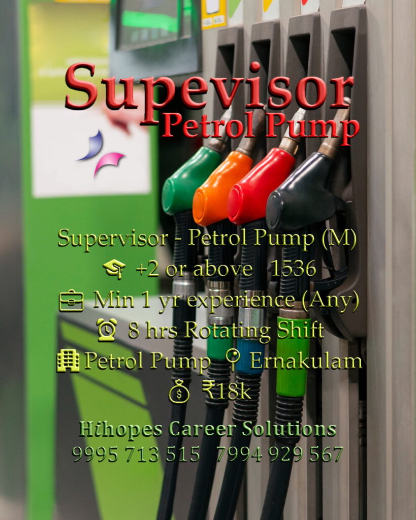 Job vacancy for Male Supervisor - Petrol Pump in Ernakulam Kochi - +2 or above with minimum 1 year experience, 8 hours rotating shift, Petrol Pump, Salary ₹18,000, Hihopes Career Solutions recruitment