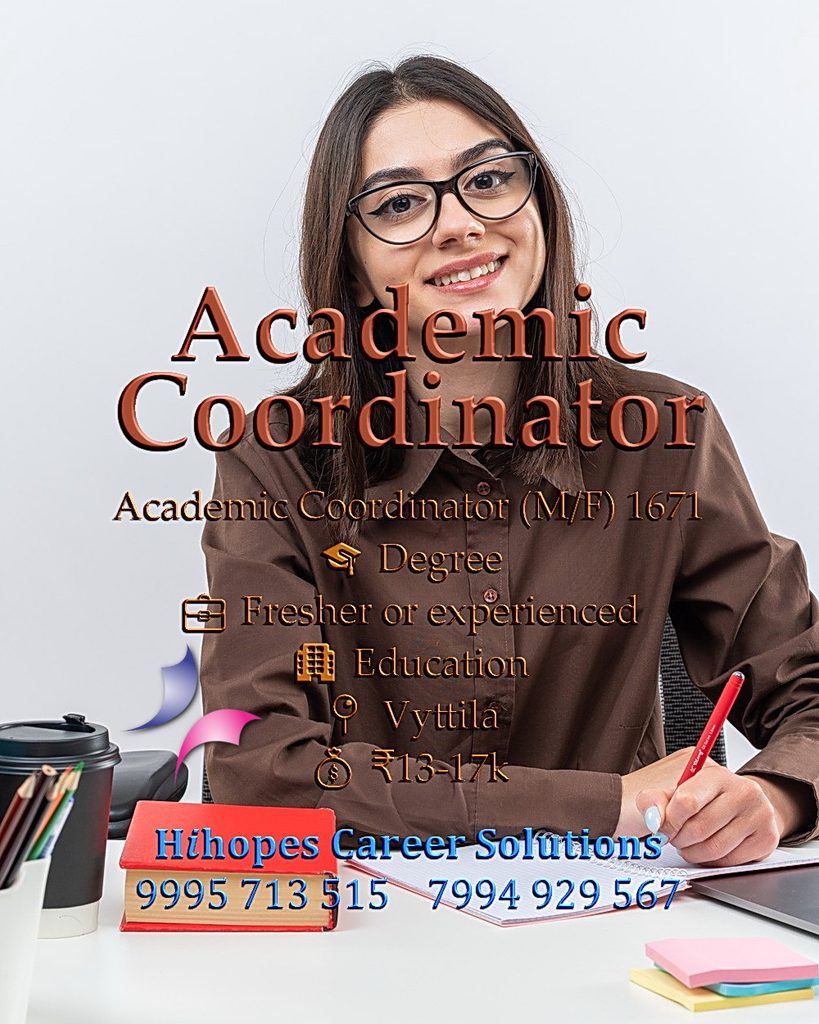 Job vacancy for Academic Coordinator (Male/Female) in Vyttila Kochi - Degree, Fresher or experienced, Education sector, Salary ₹13,000 to ₹17,000, Hihopes Career Solutions recruitment