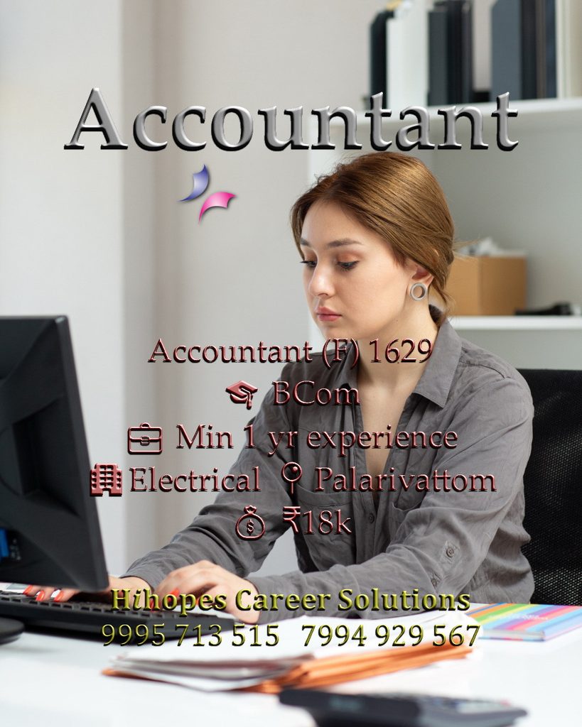 Job vacancy for Female Accountant in Palarivattom Kochi - BCom with minimum 1 year experience, Electrical company, Salary ₹18,000, Hihopes Career Solutions recruitment