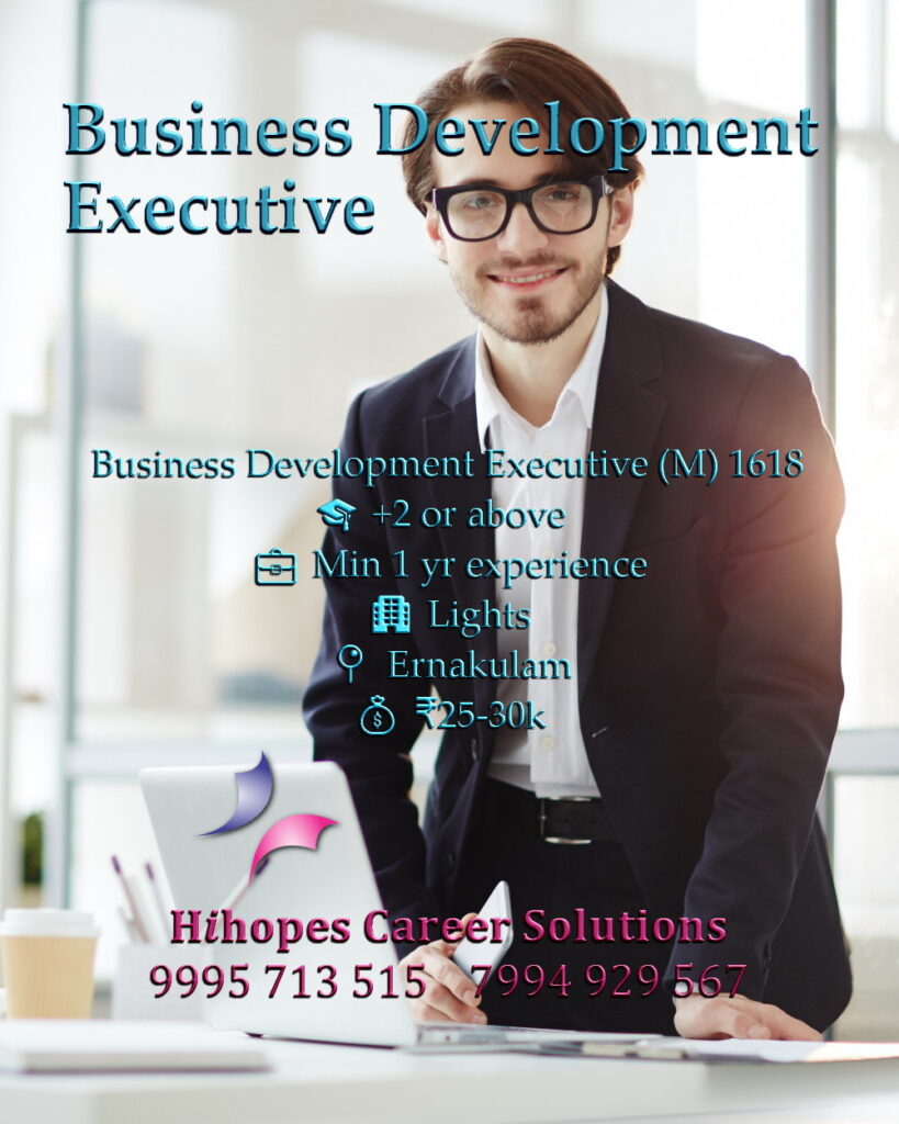 Job vacancy for Male Business Development Executive in Ernakulam Kochi - +2 or above with minimum 1 year experience, Lights industry, Salary ₹25,000 to ₹30,000, Hihopes Career Solutions recruitment