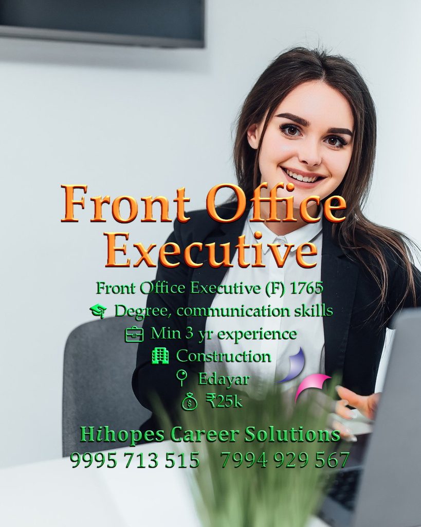 Job vacancy for Female Front Office Executive in Edayar Kochi - Degree with good communication skills, Minimum 3 years experience, Construction company, Salary ₹25,000, Hihopes Career Solutions recruitment