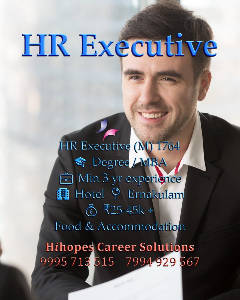Job vacancy for Male HR Executive in Ernakulam Kochi - Degree / MBA with minimum 3 years experience, Hotel, Salary ₹25,000 to ₹45,000 + Food & Accommodation, Hihopes Career Solutions recruitment