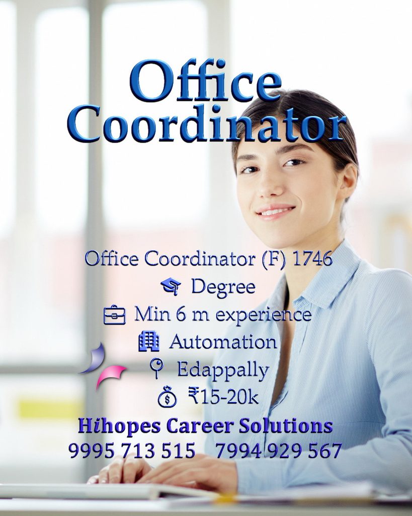 Job vacancy for Female Office Coordinator in Edappally Kochi - Degree with minimum 6 months experience, Automation company, Salary ₹15,000 to ₹20,000, Hihopes Career Solutions recruitment