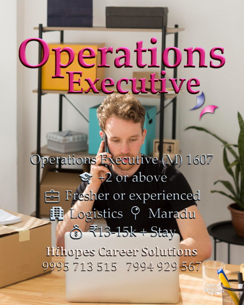 Job vacancy for Male Operations Assistant in Maradu Kochi - +2 or above, Fresher or experienced, Logistics company, Salary ₹13,000 to ₹15,000 + Accommodation, Hihopes Career Solutions recruitment