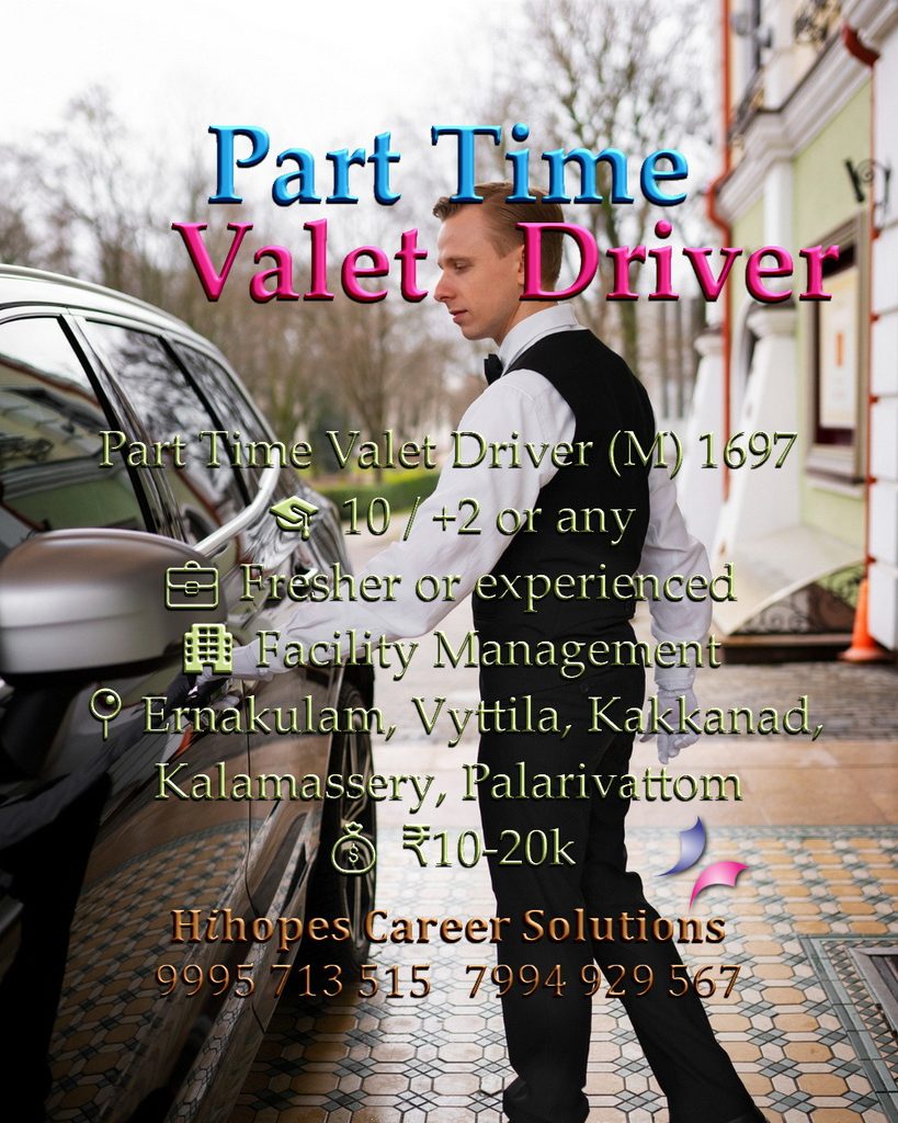 Job vacancy for Male Part Time Valet Driver in Ernakulam, Vyttila, Kakkanad, Kalamassery & Palarivattom Kochi - 10th / +2 or any, Fresher or experienced, Facility Management company, Salary ₹10,000 to ₹20,000, Hihopes Career Solutions recruitment
