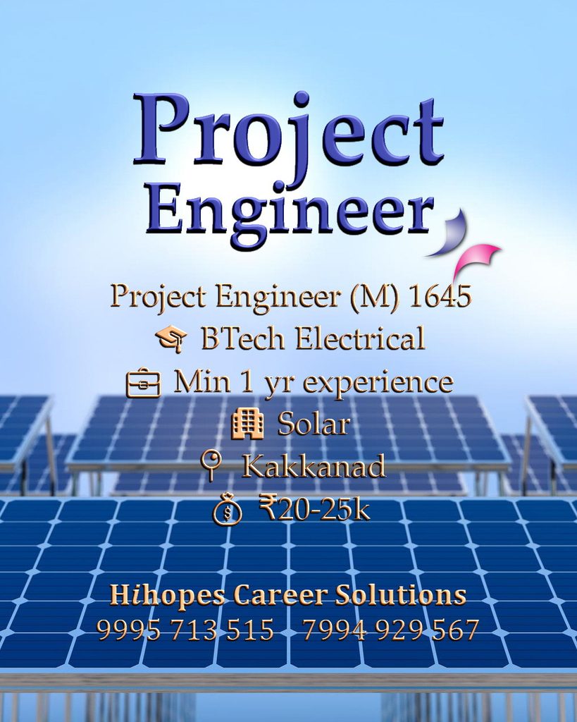 Job vacancy for Male Project Engineer in Kakkanad Kochi - BTech Electrical with minimum 1 year experience, Solar company, Salary ₹20,000 to ₹25,000, Hihopes Career Solutions recruitment