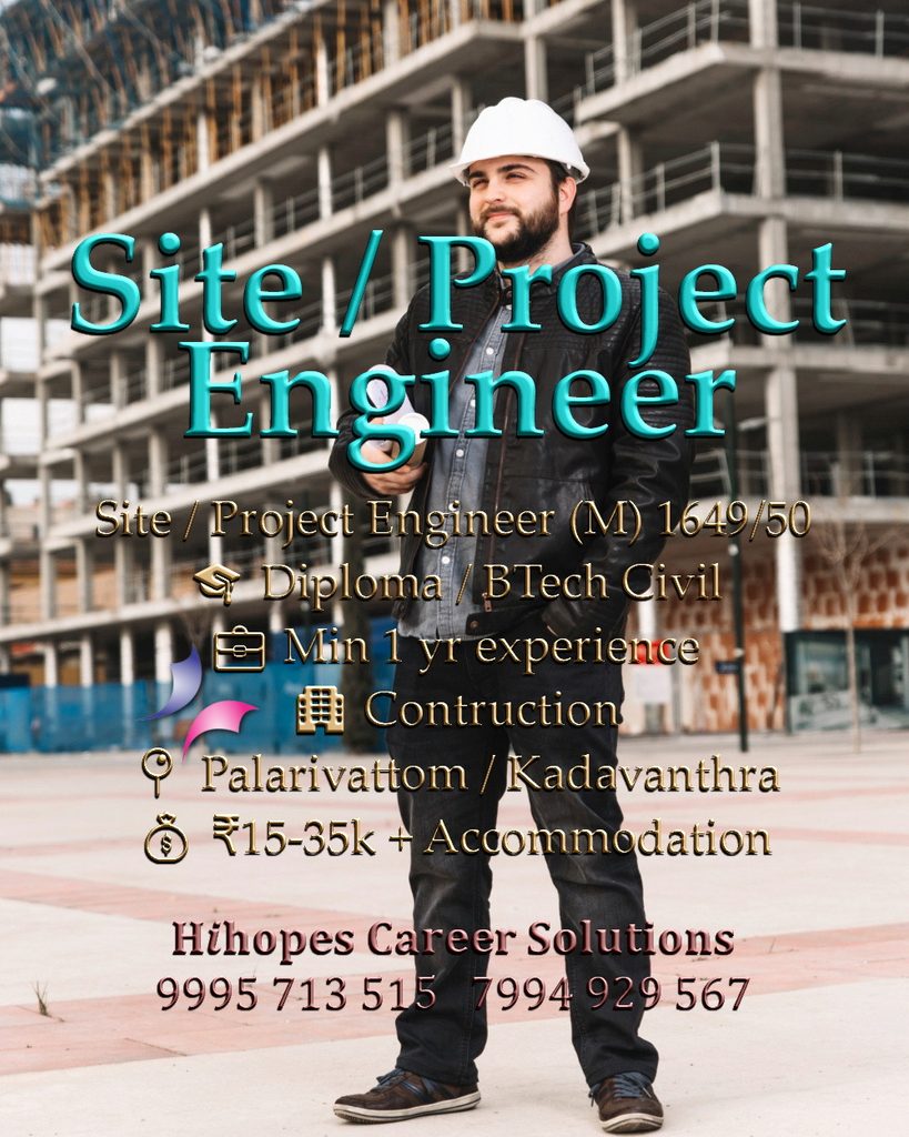 Job vacancy for Male Site / Project Engineer in Palarivattom & Kadavanthra Kochi - Diploma / BTech Civil Engineering with minimum 1 year experience, Construction company, Salary ₹15,000 to ₹35,000 + Accommodation, Hihopes Career Solutions recruitment