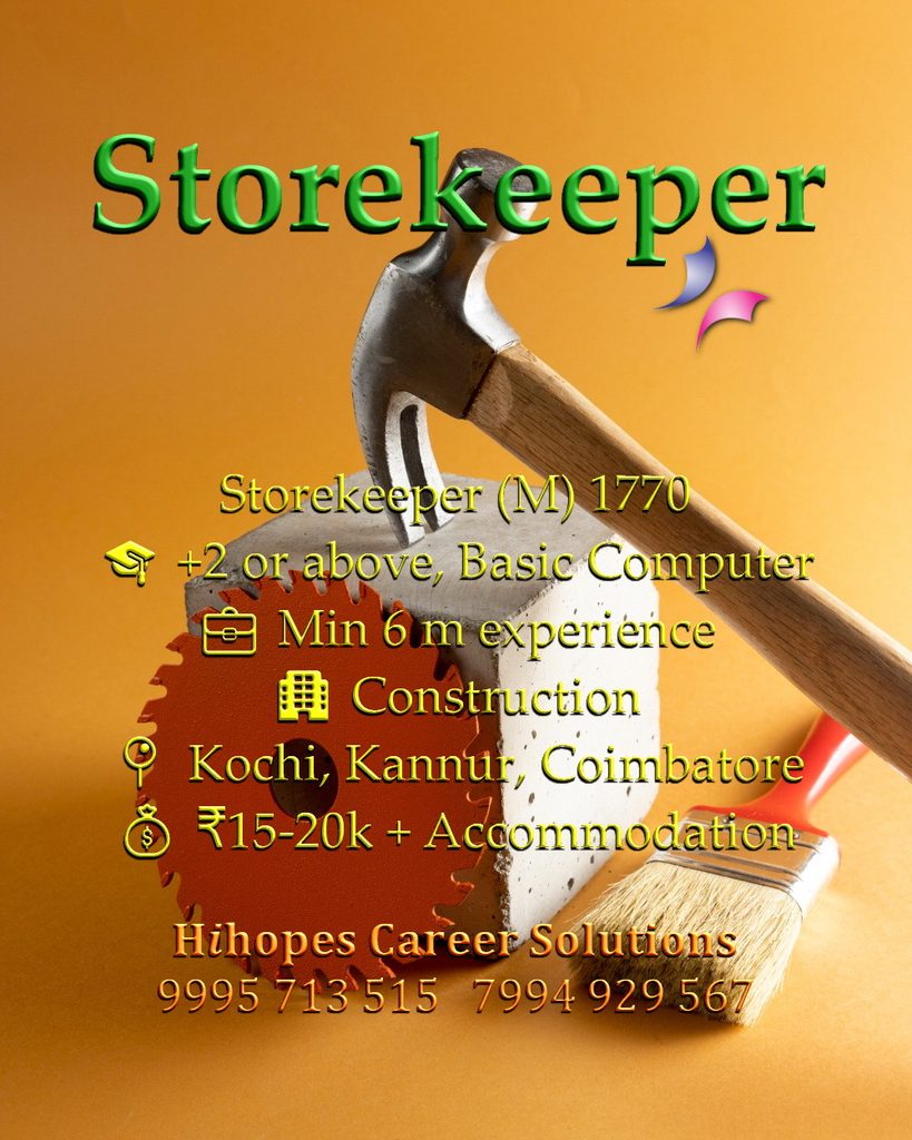 Job vacancy for Male Storekeeper in Kochi, Kannur & Coimbatore - +2 or above with Basic Computer knowledge, Minimum 6 months experience, Construction company, Salary ₹15,000 to ₹20,000 + Accommodation, Hihopes Career Solutions recruitment