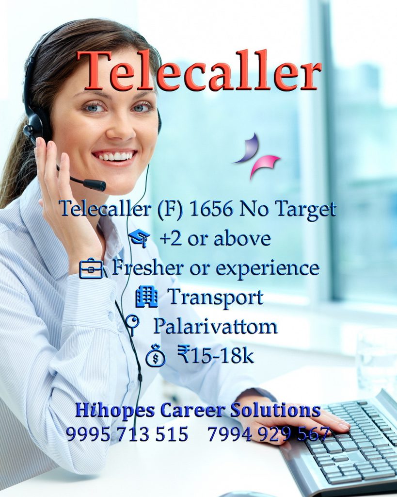 Job vacancy for Female Telecaller in Palarivattom Kochi - +2 or above, Fresher or experienced, Transport company, No Target, Salary ₹15,000 to ₹18,000, Hihopes Career Solutions recruitment
