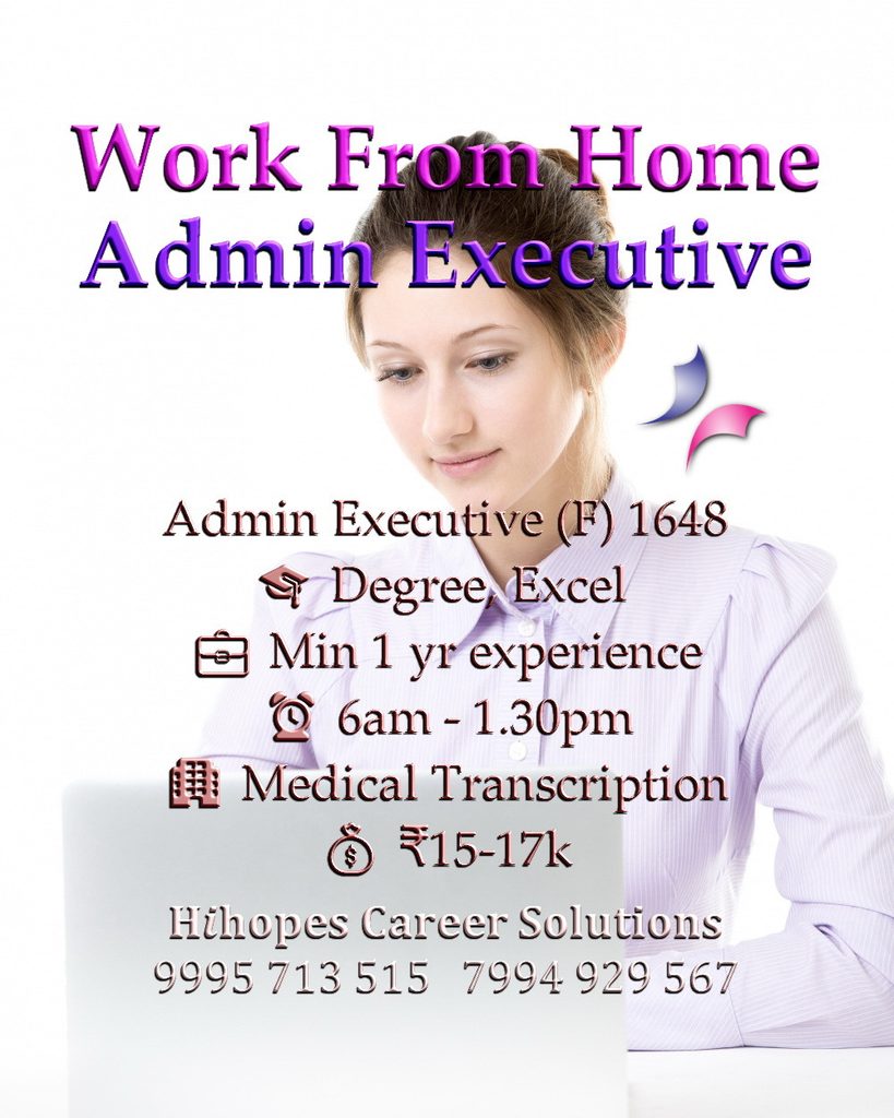 Work From Home job vacancy for Female Admin Executive in Kochi - Degree with Excel skills, Minimum 1 year experience, Medical Transcription company, Shift 6 AM - 1:30 PM, Salary ₹15,000 to ₹17,000, Hihopes Career Solutions recruitment