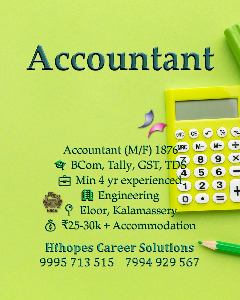 Job vacancy for Accountant (Male/Female) in Eloor & Kalamassery Kochi - BCom with Tally, GST & TDS knowledge, Minimum 4 years experience, Engineering company, Salary ₹25,000 to ₹30,000 + Accommodation, Hihopes Career Solutions recruitment